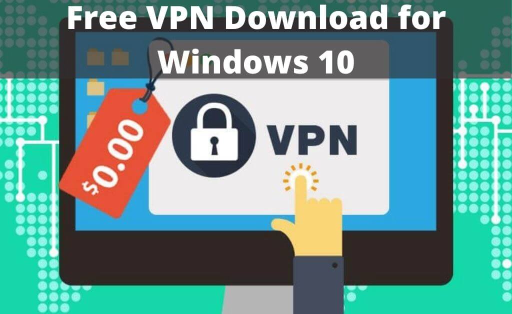 VPN free download for Windows 10