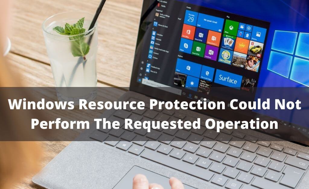 Windows Resource Protection Could Not Perform The Requested Operation
