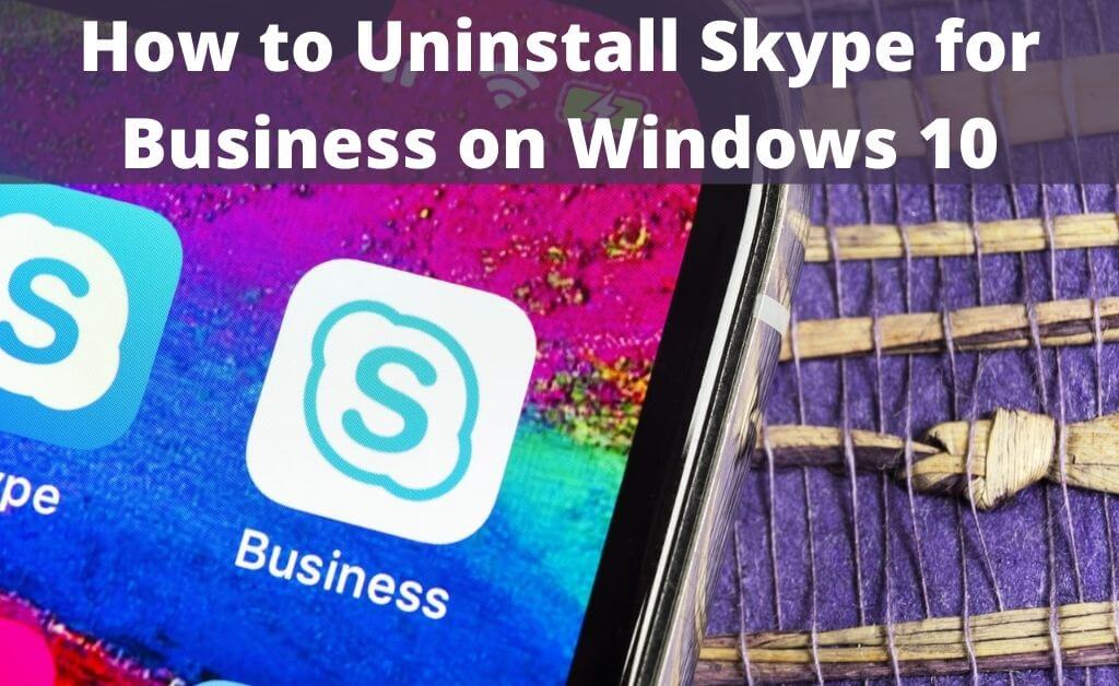 how to uninstall skype for business